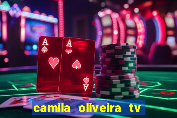 camila oliveira tv bahia idade